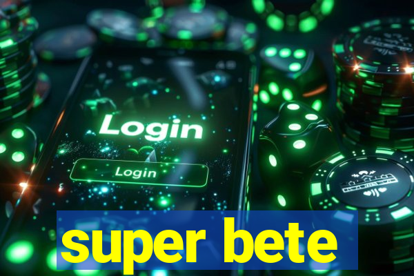 super bete